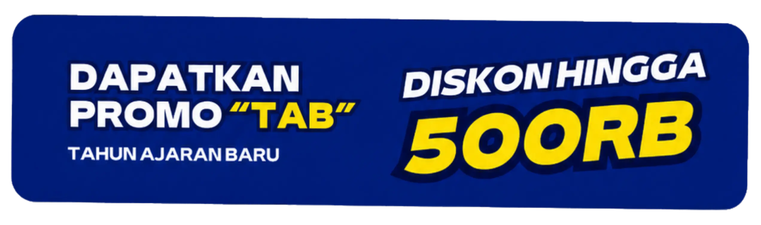 Dapatkan Promo Tab Tahun Ajaran Baru, Diskon Hingga 500rb