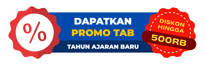 Dapatkan Promo Tab Tahun Ajaran Baru, Diskon Hingga 500rb
